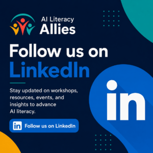 Follow us on LinkedIn AI Literacy Allies